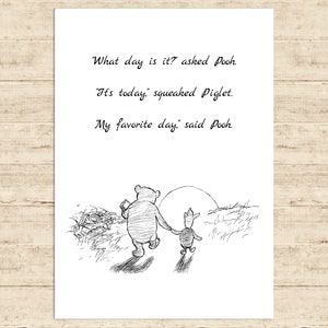 What day is it? asked Pooh. It’s today......My favorite day, said... Winnie the Pooh Quote Print Poster Nursery Baby Room Decor Download