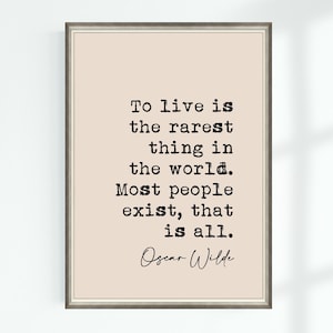 Oscar Wilde Quote Print To live is the rarest thing in the world. Most people ... Famous Quotes Poster Wall Art Printable Decor Download