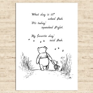 What day is it? asked Pooh. It’s today......My favorite day, said... Winnie the Pooh Quote Poster Gift Nursery Baby Room Decor Download