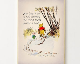 How lucky I am to have something that makes saying goodbye so hard... Winnie the Pooh Quote Color Vintage Print Nursery Decor 3008