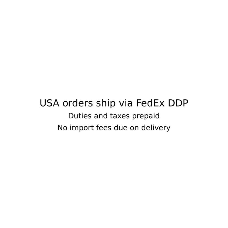 May include: White background with black text stating "USA orders ship via FedEx DDP. Duties and taxes prepaid. No import fees due on delivery."