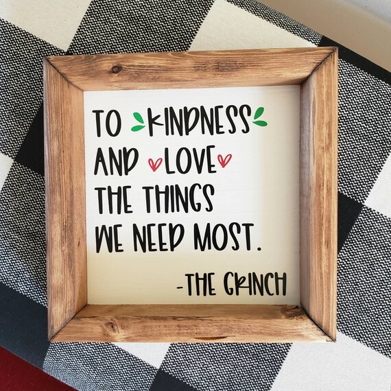 To Kindness And Love Grinch Quote To Kindness And Love The Things We Need Most. Modern Farmhouse | Etsy