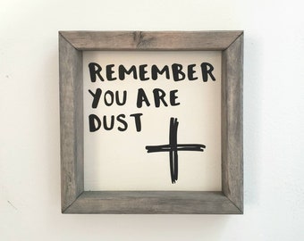 MADE TO ORDER. Remember you are dust. Ash Wednesday. Catholic decor. Ashes. Religious decor. Farmhouse Style. Lent decor. Free shipping.