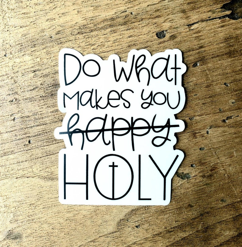 Do what makes you holy. Christian vinyl stickers. Religious sticker. Removable. Catholic vinyl sticker. Water bottle sticker. FREE SHIPPING. image 1