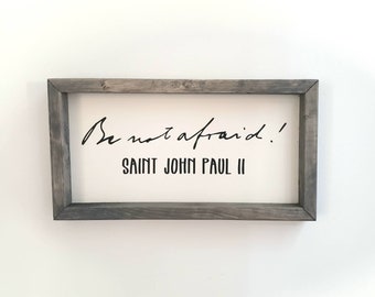 MADE to ORDER. Be Not Afraid. Religious decor. Farmhouse Style. Catholic art. St John Paul II. Catholic gift. Gifts under 50. Free shipping.