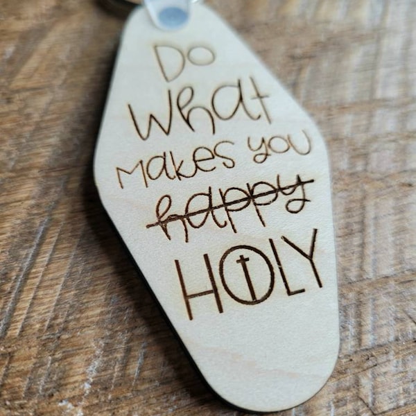 Do what makes you holy keychain. Christian keychain. Christian gifts. Religious keychain. Catholic keychain. Maple wood keychain.