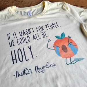 Mother Angelica funny tee. If it wasn't for people we could all be holy. Catholic shirts. Funny religious gifts. Women's bella canvas tees.