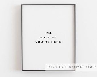 Welcome home sign, Family sign, Be our guest, Living room art, Welcome poster, Guest Apartment inspirational art, I'm so glad you're here