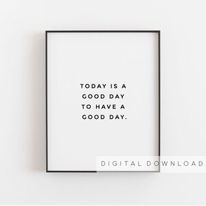 Inspirational wall art, Today is a good day, Living room art print, Motivational above bed inspiration quote, Printable bedroom wall decor