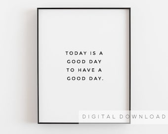 Inspirational wall art, Today is a good day, Living room art print, Motivational above bed inspiration quote, Printable bedroom wall decor