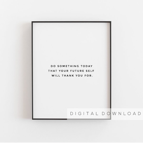Motivational wall decor, Inspirational quotes, Do something today that your future self will thank you for, Printable Home office decor