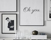 Love gift for him, valentines for him, love gift for boyfriend, oh you, love print, valentines print, gift for her, boyfriend gift