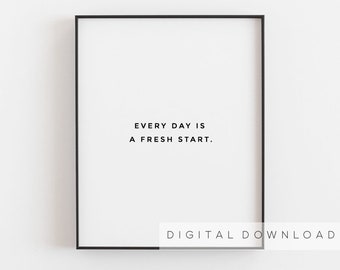 Prinatble art, Every day is a fresh start, Inspirational wall art, Motivational decor, Inspirational gifts, New day Printable quote print