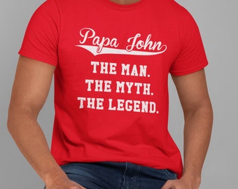 Papa John Shirt | The Man, The Myth, The Legend Tee | Father's Day Gift | Grandpa & Dad T-Shirt | Funny Papa Tee