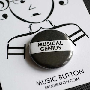 MUSICAL GENIUS button / Music pin / Music teacher gift / Black and white music button / Music gift / Marching band gift image 1