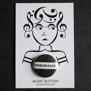 TREBLEMAKER music pin / Black and white musician button / Music teacher gift / Music button / Music gift / Band gift image 2