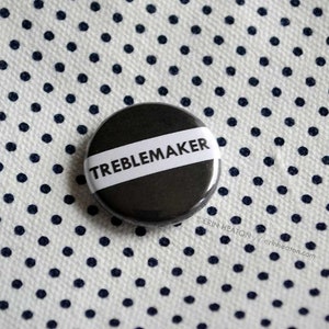 TREBLEMAKER music pin / Black and white musician button / Music teacher gift / Music button / Music gift / Band gift image 3