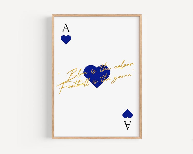May include: Framed art print featuring a playing card design with a blue heart and the text "Blue is the colour, Football is the game" in gold script. The artwork is set against a white background.