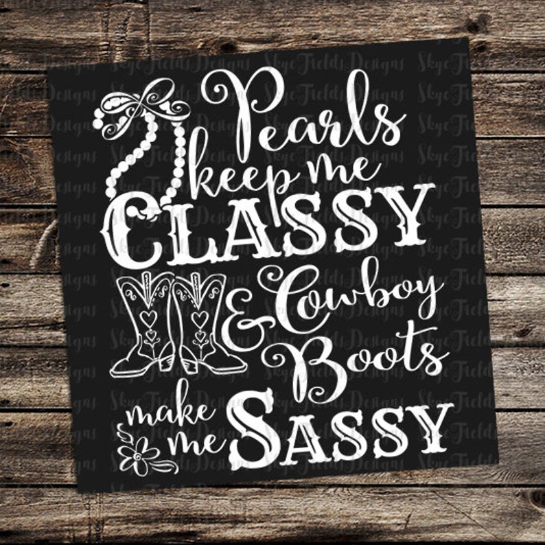 Pearls Keep Me Classy Boots Make Me Sassy Svg Png Cut