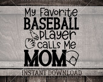 My Favorite Baseball Player Calls Me Mom SVG, JPG, PNG, Cricut, Hero, Player, Dream, File