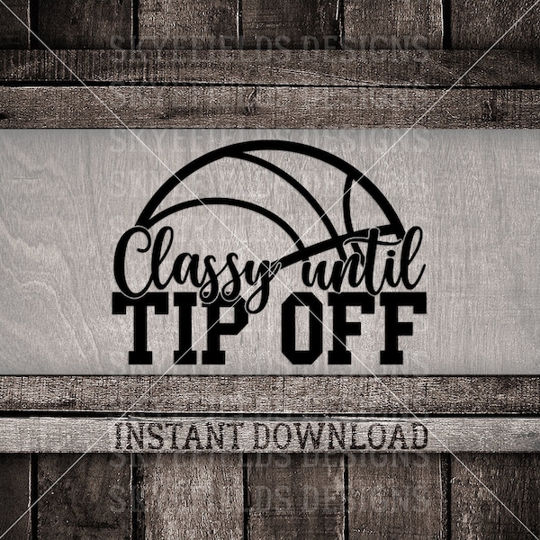 Classy Until Tip Off SVG, JPG, PNG, Basketball, B-Ball, Court, Lady, Instant Download