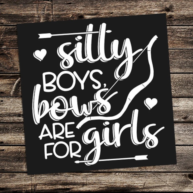 Download Silly Boys Bows are for Girls Archery SVG JPG PNG Studio.3 ...