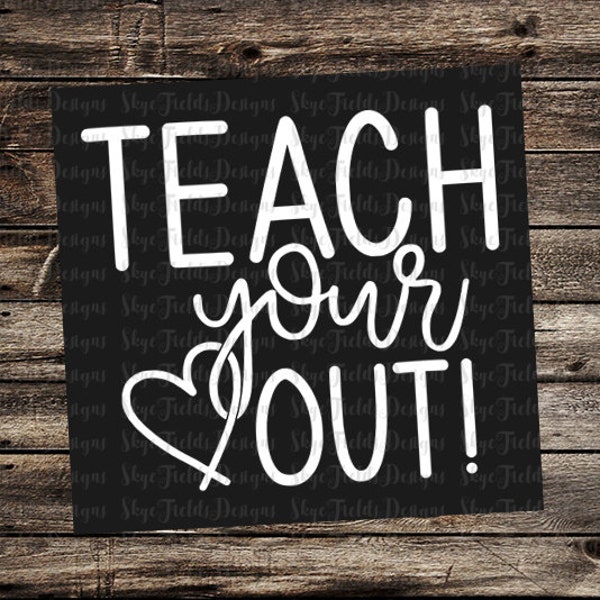 Teach Your Heart Out SVG, JPG, PNG, School, Read
