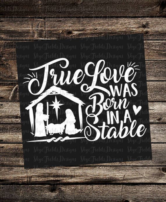 True Love was born in a Stable SVG JPG PNG Studio.3 | Etsy