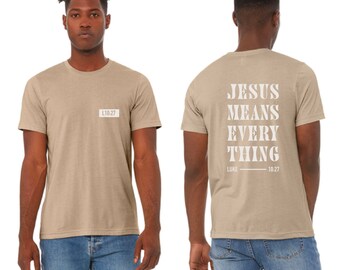 Jesus Means Every Thing Bella and Canvas Tee - 3 color options