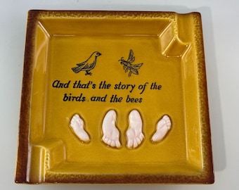 And that’s the Sory of the Birds and the Bees Ashtray Dish  - 1970’s