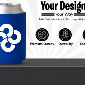 May include: A blue can cooler with a white logo and a silver can inside. The text "Your Design, Your Way" is displayed above icons for premium quality, durability, and eco-friendly. Fully customizable with text, logos & artwork.