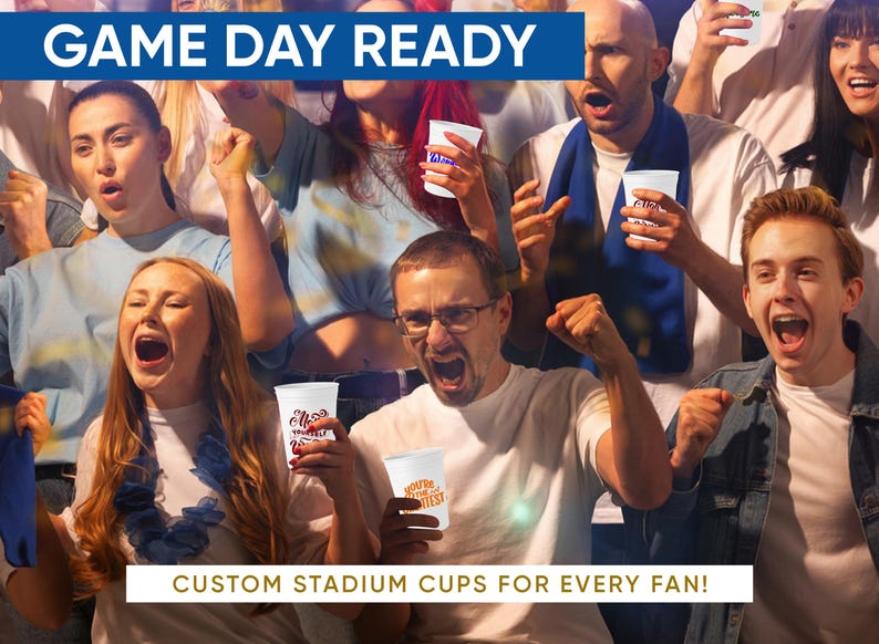 May include: A crowd of excited fans at a sporting event, holding white stadium cups. The cups have custom designs and text. The words "GAME DAY READY" and "CUSTOM STADIUM CUPS FOR EVERY FAN!" are displayed.