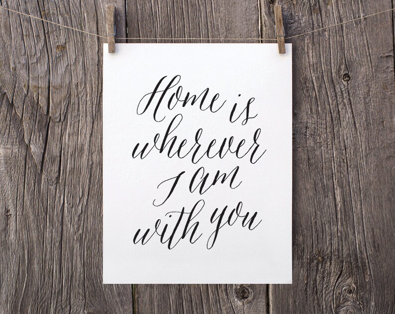 Home wherever i am with you. Home is wherever i&#039;m with you. you are so loved.