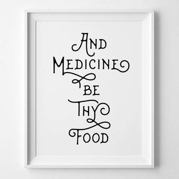 PRINTABLE Gourmet Gift, Kitchen Art, And Medicine Be Thy Food Hippocrates Quote, Gift for Vegan Foodie, Black Healthy Food Typography Print