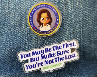 Kamala Harris Acrylic Pins, Kamala Harris Cartoon Pins, Kamala Harris Quote, Kamala Harris VP Acrylic Pin First But Not Last, Enamel Pin