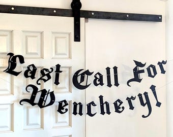 Last Call for Wenchery Banner / Renaissance Bachelorette Party / Old English Font / Knight King Queen Medieval Bach / Bachelorette Party