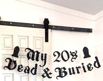 My 20's Dead & Buried Banner - Gothic Letters - Twenties, Thirties, Forties, Fifties - Old English Birthday - Death To My 20's, 30's, 40's