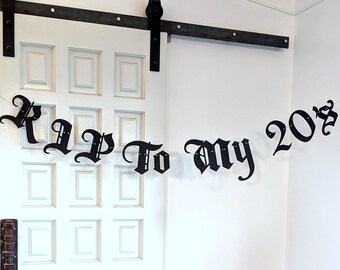RIP To My Twenties Banner  Gothic Letters - Thirties, 30's, Forties 40's, Fifties 50's - Old English Goth Birthday - 20th 30th 40th Birthday