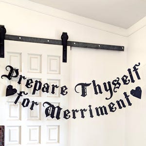 Prepare Thyself for Merriment Banner - Goth Bride to Be - Old English - King Queen Medieval- Hobbit themed Wedding - Goth Bridal Shower Bach