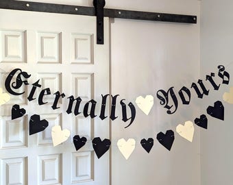 Eternally Yours Banner ∙ Wedding Banner∙ Gothic Letters / Goth Sign ∙ Old English Wedding ∙ Eternal Love ∙ Forever Yours / Valentine's decor