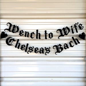Wench to Wife, Custom Name Bach Banner, Ren Faire Bachelorette Banner ∙ Gothic Letters ∙ Old English Bach Party Decor