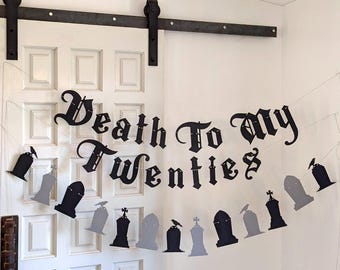 Death To My Twenties Banner - Gothic Letters - Thirties, Forties, Fifties - Old English Birthday - Death To My 20s - Goth - 30th Birthday