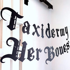 Taxidermy Her Bones Banner - Goth Emo Old English font - Bone, Skull and Skeletal Preservation - Vulture Culture - Oddities & Curiosities image 2