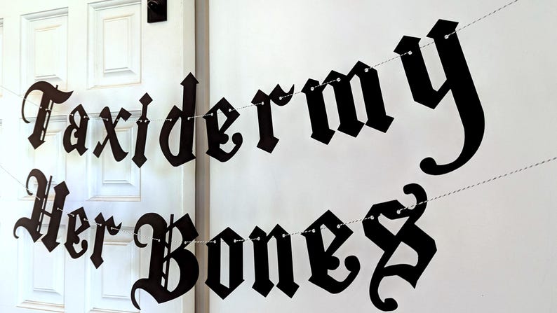 Taxidermy Her Bones Banner - Goth Emo Old English font - Bone, Skull and Skeletal Preservation - Vulture Culture - Oddities & Curiosities image 4
