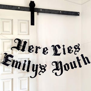 Here Lies Your Youth Banner w/ Custom Name ∙ Gothic Letters ∙ Emo Banner ∙ Old English ∙ Death To My 20s Banner ∙ Goth Sign ∙ 30th Birthday