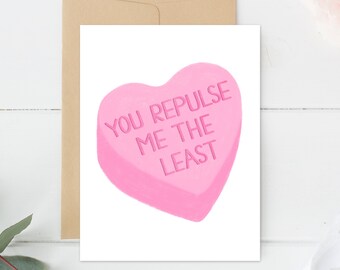 Valentine’s Day Card, Funny Valentine's Day Card, Honest Valentine's Card, You Repulse Me The Least, Conversation Heart Card, Greeting Card