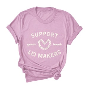 Support your Local Lei Makers T-shirt, local lei seller, local lei maker, Hawaii lei