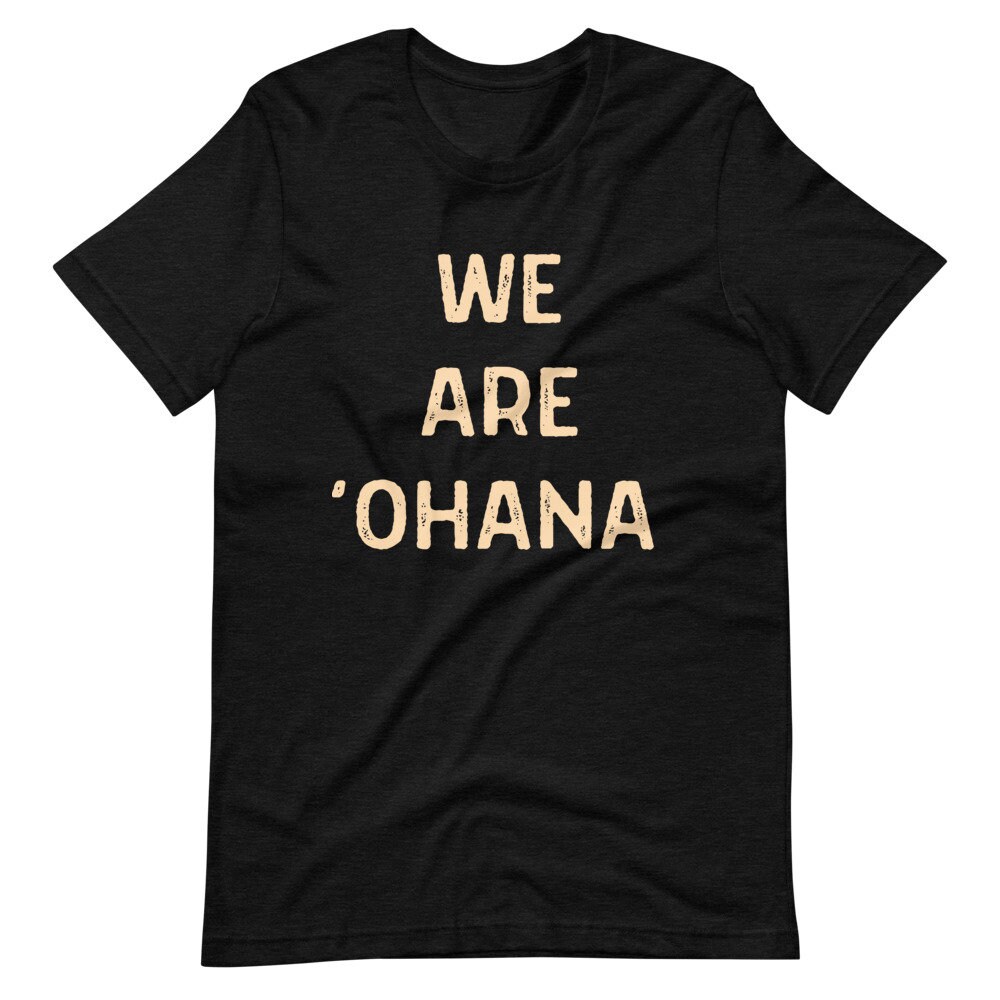 We are Ohana T-Shirt unisex fit Ohana Shirt | Etsy