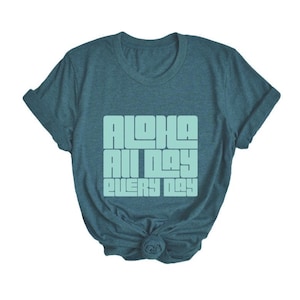 Aloha All Day Every Day T-shirt, Aloha shirt, Aloha always shirt, Aloha graphic tee