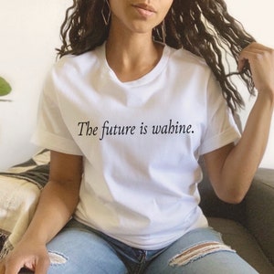 The future is wahine t-shirt, modern classy simply stated